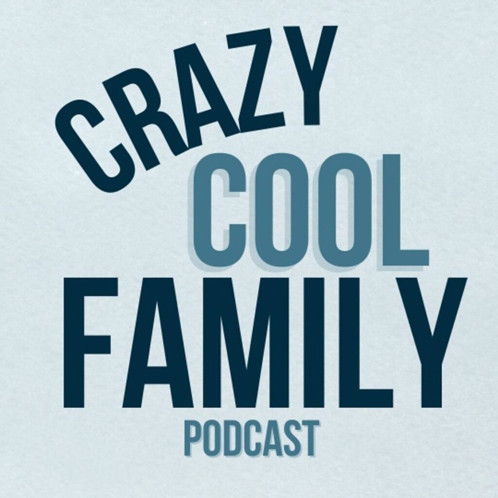Crazy Cool Family Podcast